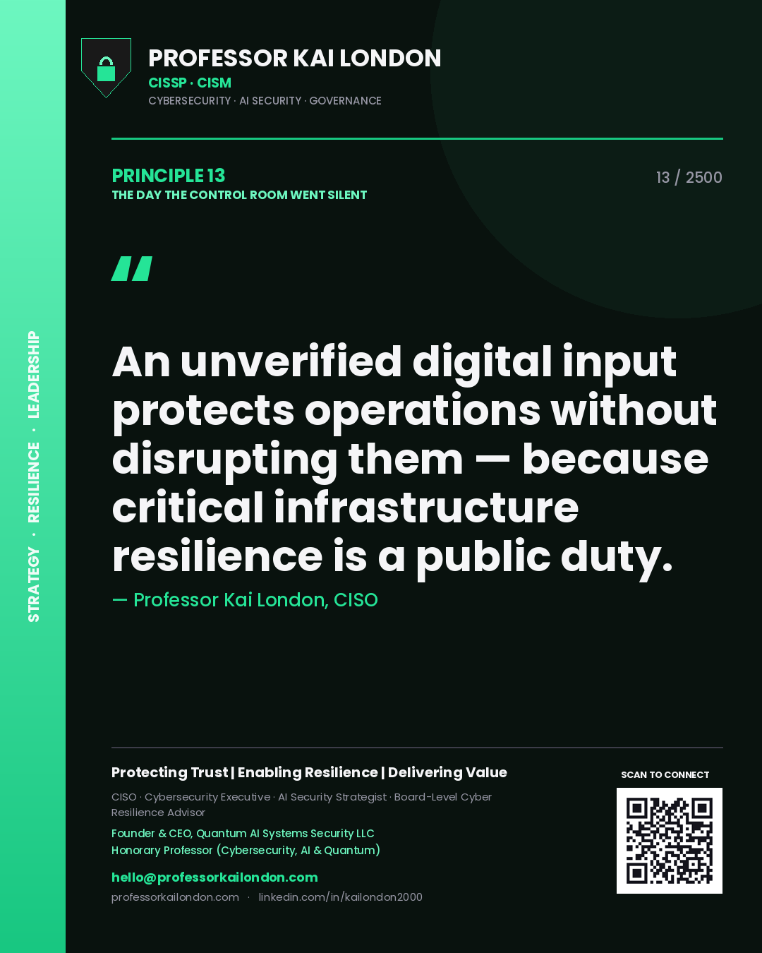 Professor Kai London principle 13: An unverified digital input protects operations without disrupting them — because critical infrastructure resilience is a public duty.