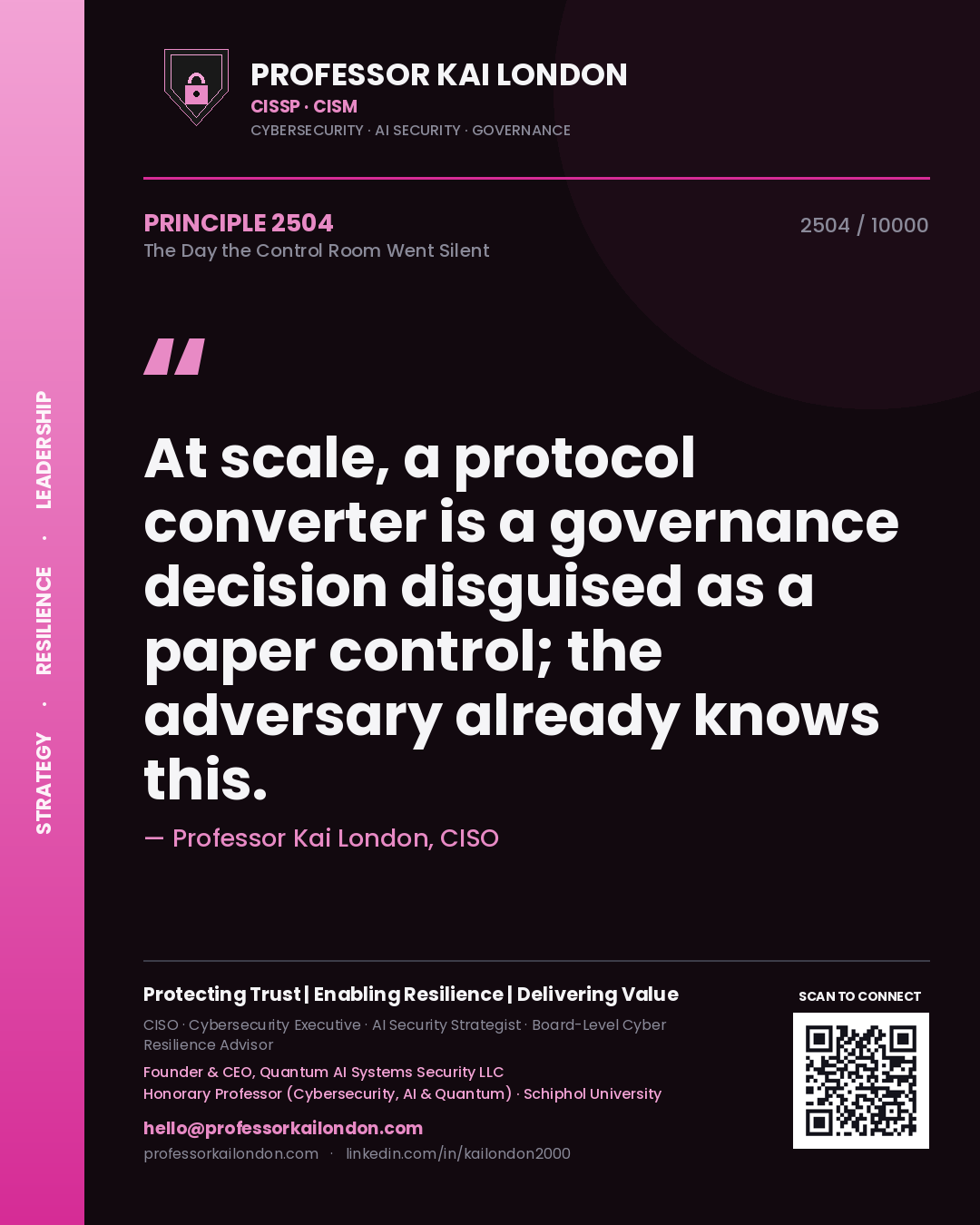 Professor Kai London principle 2504: At scale, a protocol converter is a governance decision disguised as a paper control; the adversary already knows this.