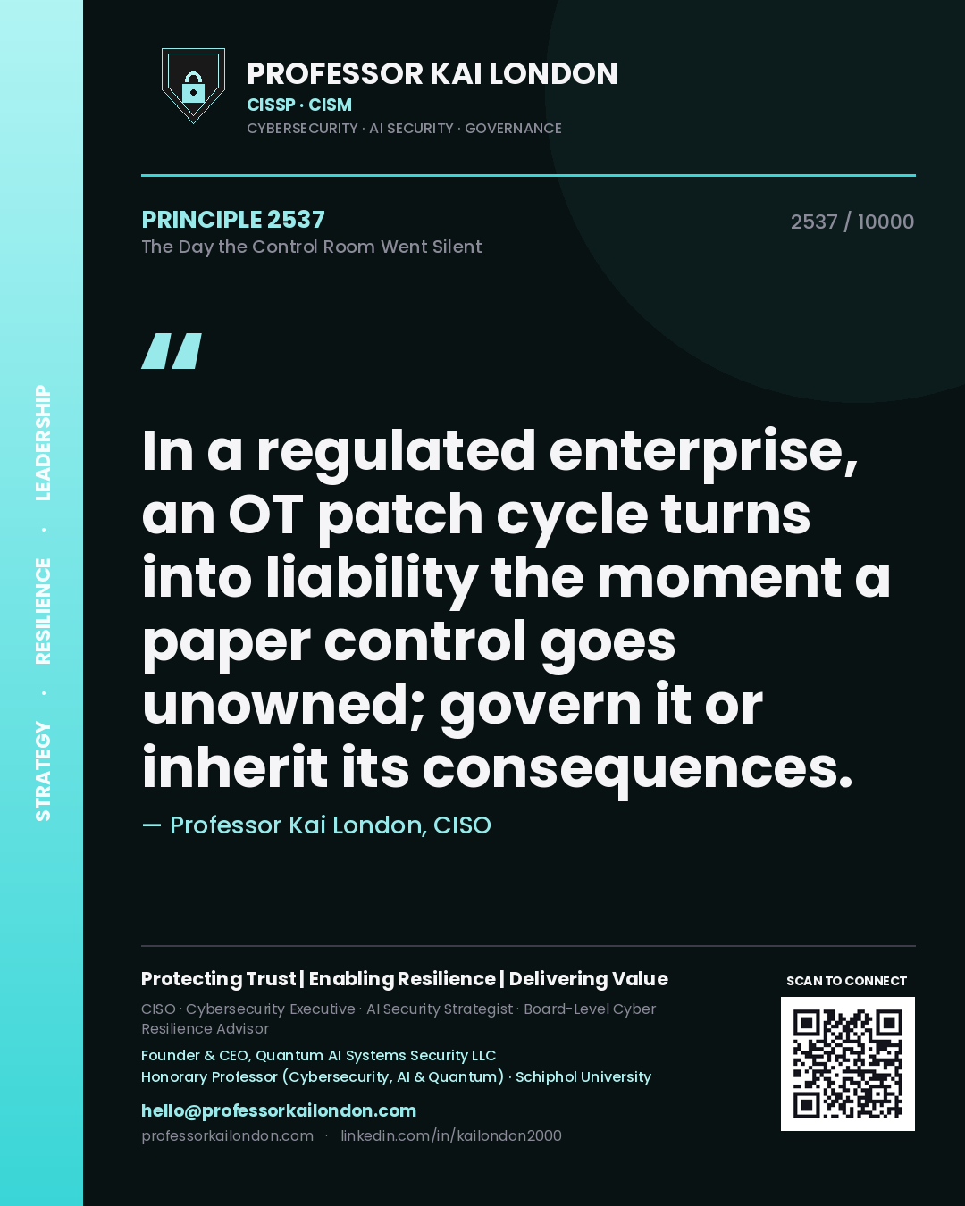 Professor Kai London principle 2537: In a regulated enterprise, an OT patch cycle turns into liability the moment a paper control goes unowned; govern it or inherit its consequences.