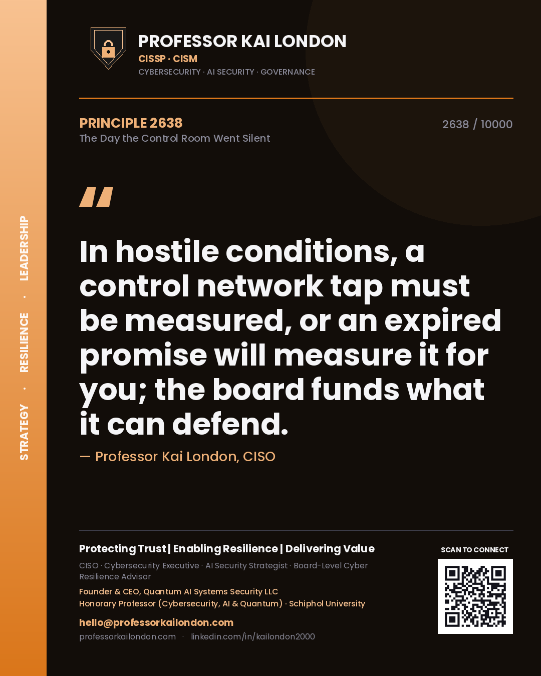 Professor Kai London principle 2638: In hostile conditions, a control network tap must be measured, or an expired promise will measure it for you; the board funds what it can defend.