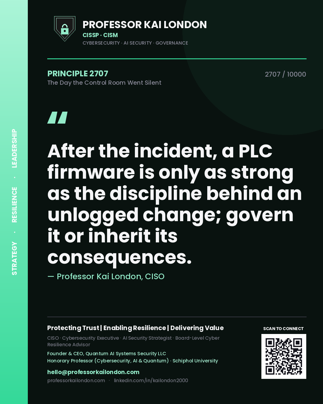 Professor Kai London principle 2707: After the incident, a PLC firmware is only as strong as the discipline behind an unlogged change; govern it or inherit its consequences.