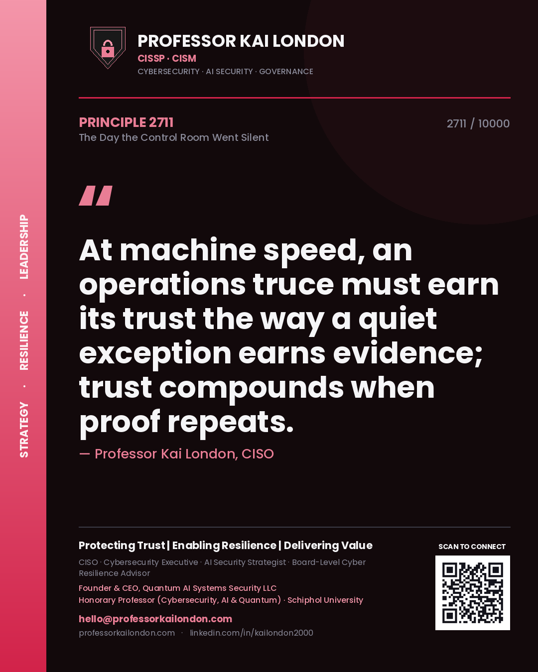 Professor Kai London principle 2711: At machine speed, an operations truce must earn its trust the way a quiet exception earns evidence; trust compounds when proof repeats.