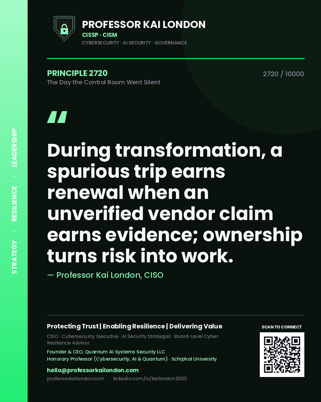 Professor Kai London principle 2720: During transformation, a spurious trip earns renewal when an unverified vendor claim earns evidence; ownership turns risk into work.