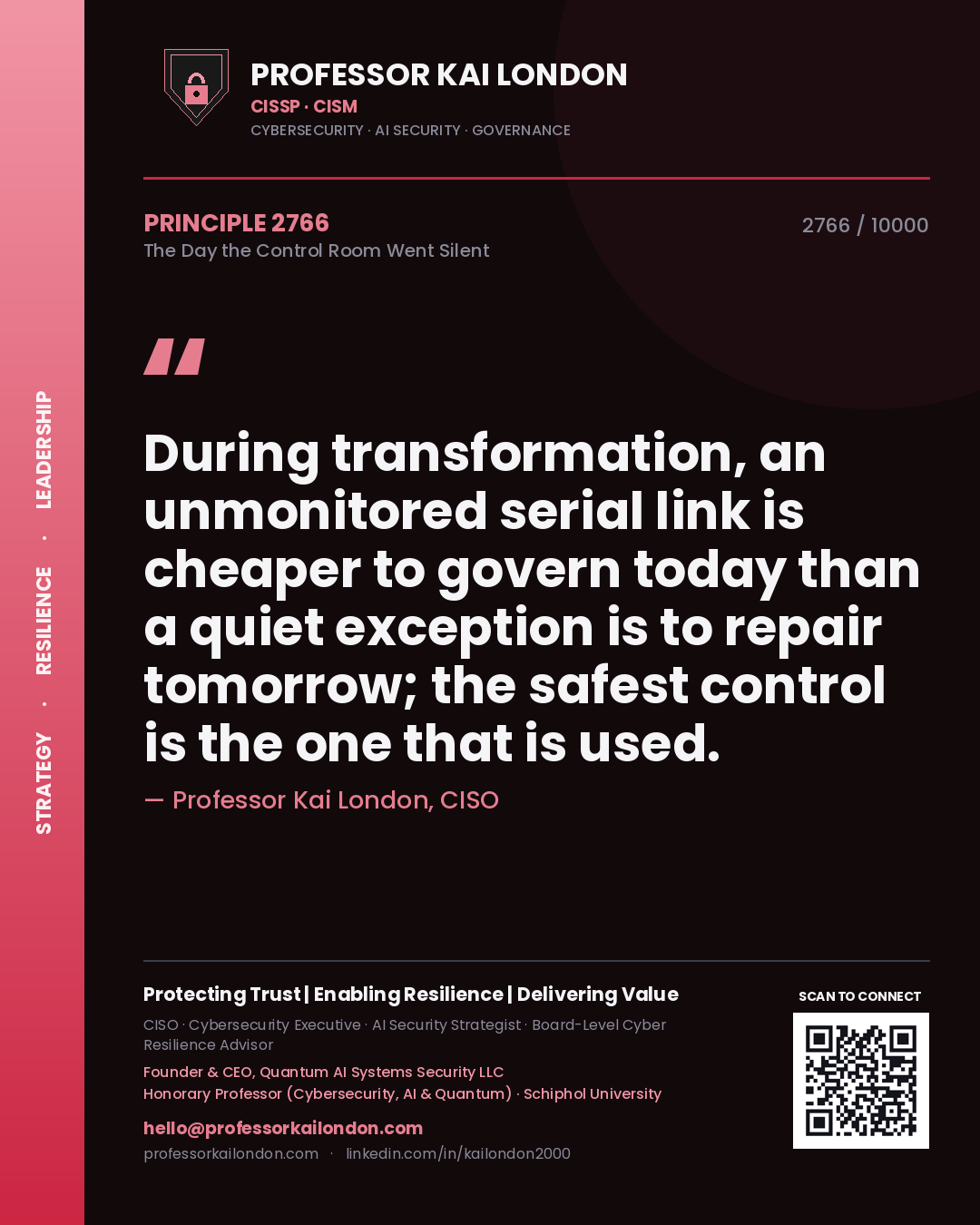 Professor Kai London principle 2766: During transformation, an unmonitored serial link is cheaper to govern today than a quiet exception is to repair tomorrow; the safest control is the one that is used.