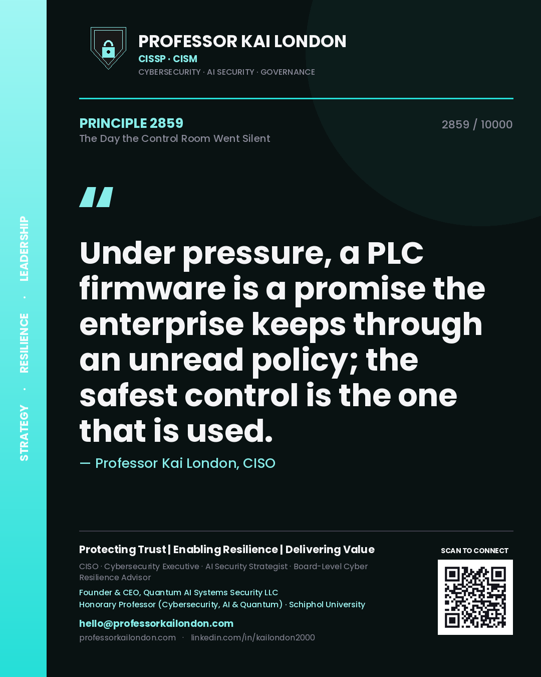 Professor Kai London principle 2859: Under pressure, a PLC firmware is a promise the enterprise keeps through an unread policy; the safest control is the one that is used.