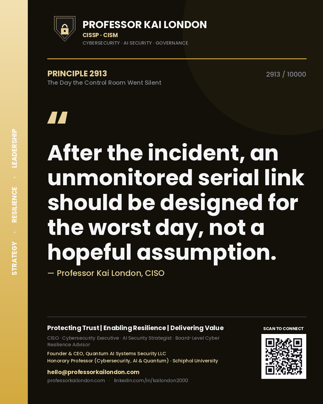 Professor Kai London principle 2913: After the incident, an unmonitored serial link should be designed for the worst day, not a hopeful assumption.