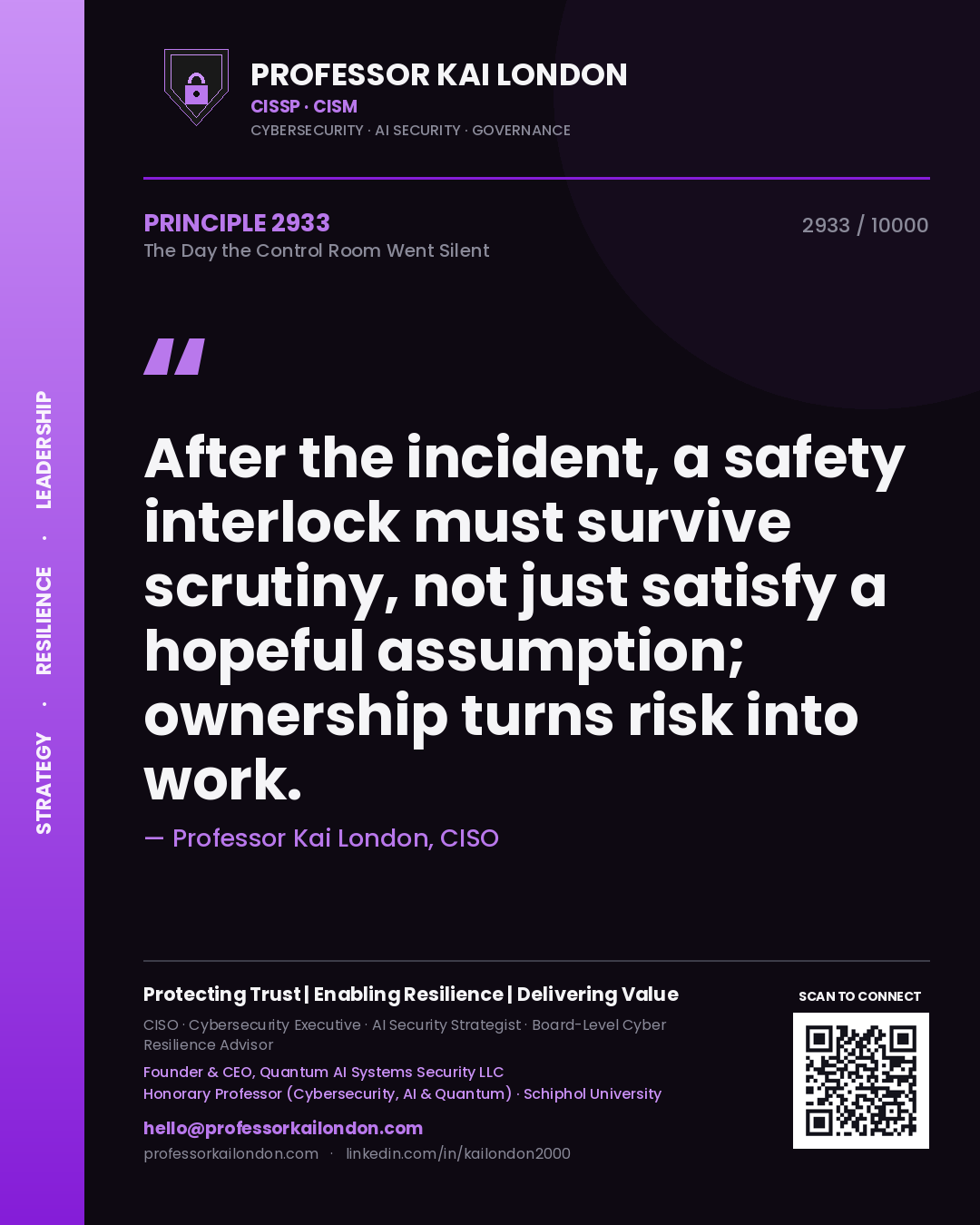 Professor Kai London principle 2933: After the incident, a safety interlock must survive scrutiny, not just satisfy a hopeful assumption; ownership turns risk into work.