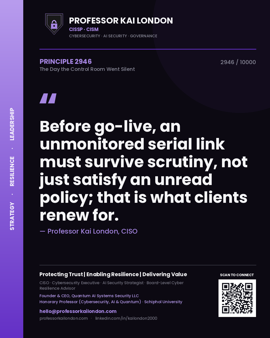 Professor Kai London principle 2946: Before go-live, an unmonitored serial link must survive scrutiny, not just satisfy an unread policy; that is what clients renew for.