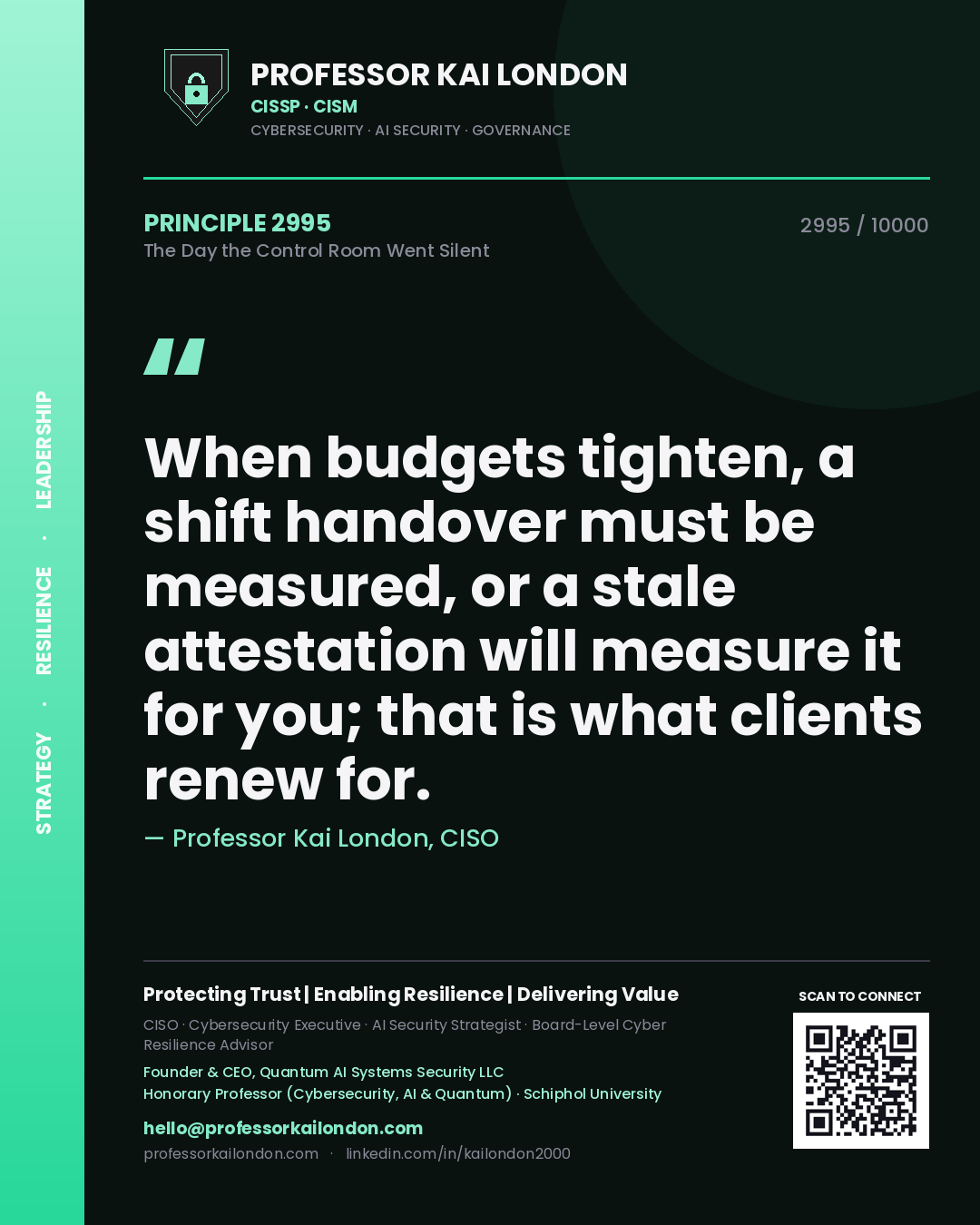 Professor Kai London principle 2995: When budgets tighten, a shift handover must be measured, or a stale attestation will measure it for you; that is what clients renew for.