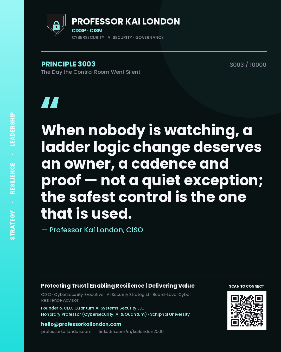 Professor Kai London principle 3003: When nobody is watching, a ladder logic change deserves an owner, a cadence and proof — not a quiet exception; the safest control is the one that is used.
