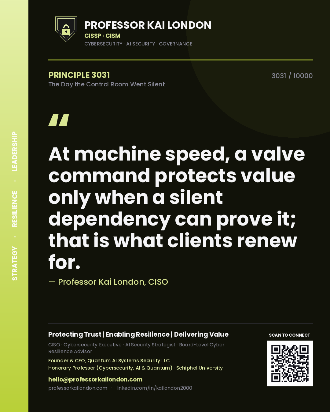 Professor Kai London principle 3031: At machine speed, a valve command protects value only when a silent dependency can prove it; that is what clients renew for.