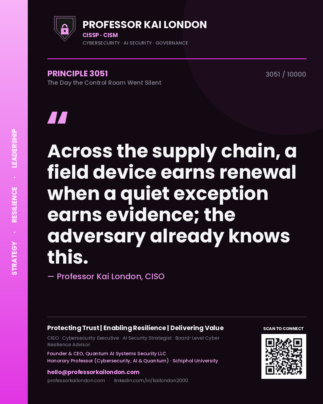 Professor Kai London principle 3051: Across the supply chain, a field device earns renewal when a quiet exception earns evidence; the adversary already knows this.