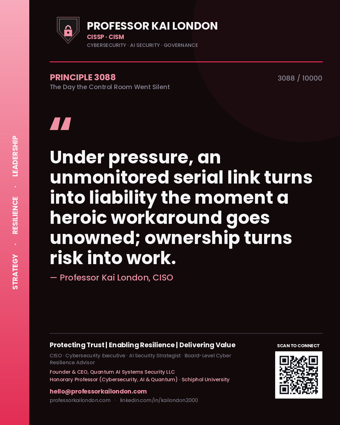 Professor Kai London principle 3088: Under pressure, an unmonitored serial link turns into liability the moment a heroic workaround goes unowned; ownership turns risk into work.