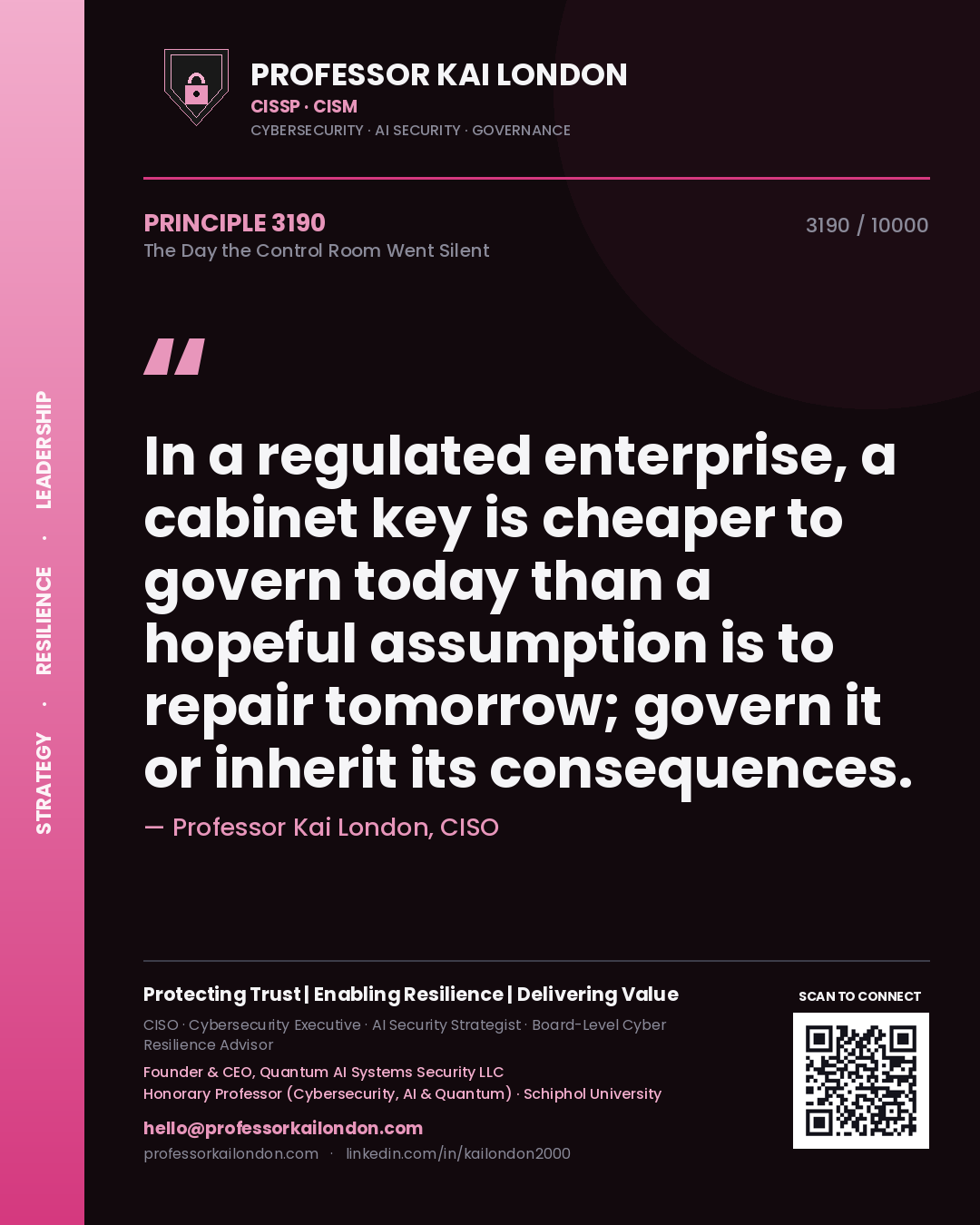 Professor Kai London principle 3190: In a regulated enterprise, a cabinet key is cheaper to govern today than a hopeful assumption is to repair tomorrow; govern it or inherit its consequences.