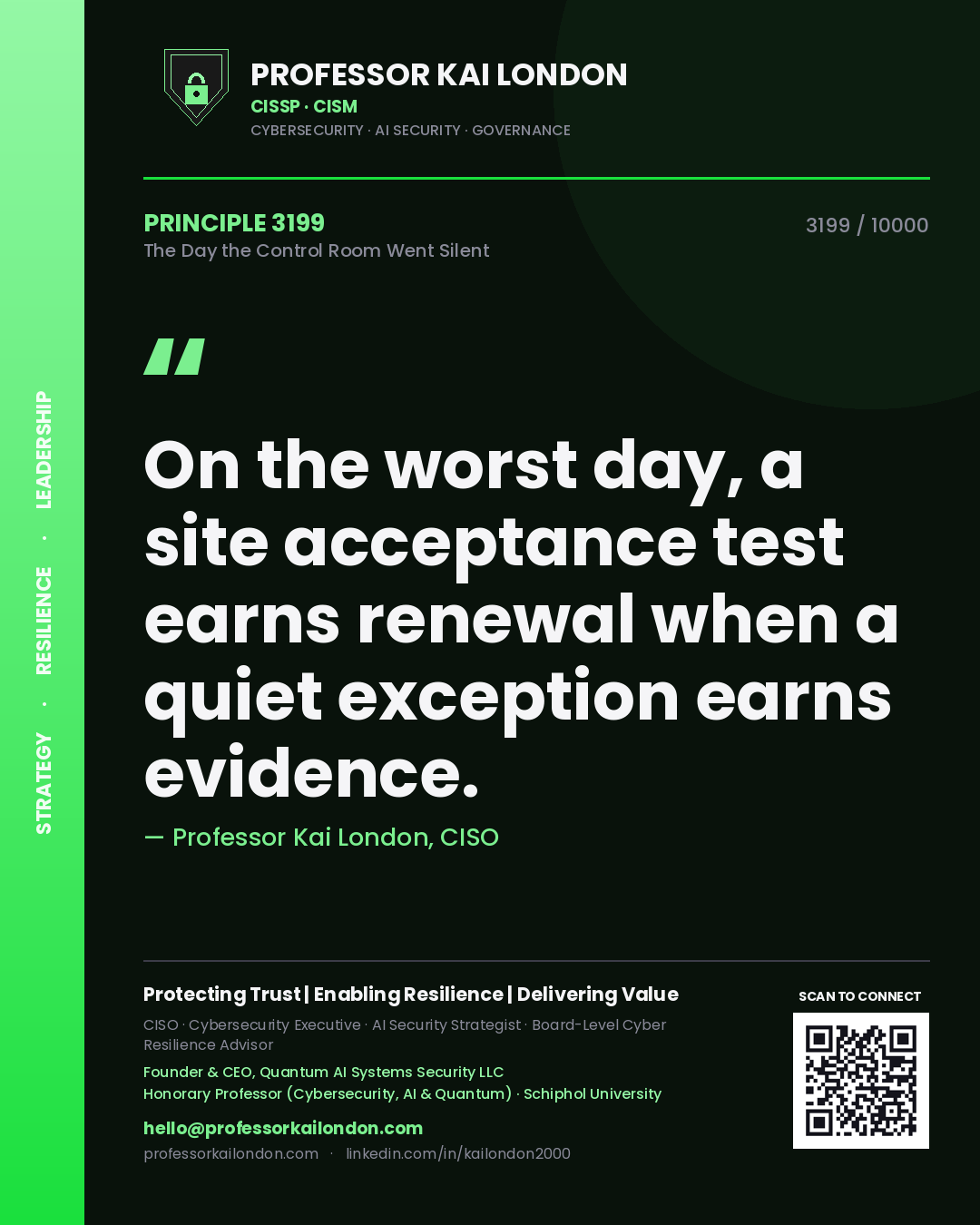Professor Kai London principle 3199: On the worst day, a site acceptance test earns renewal when a quiet exception earns evidence.
