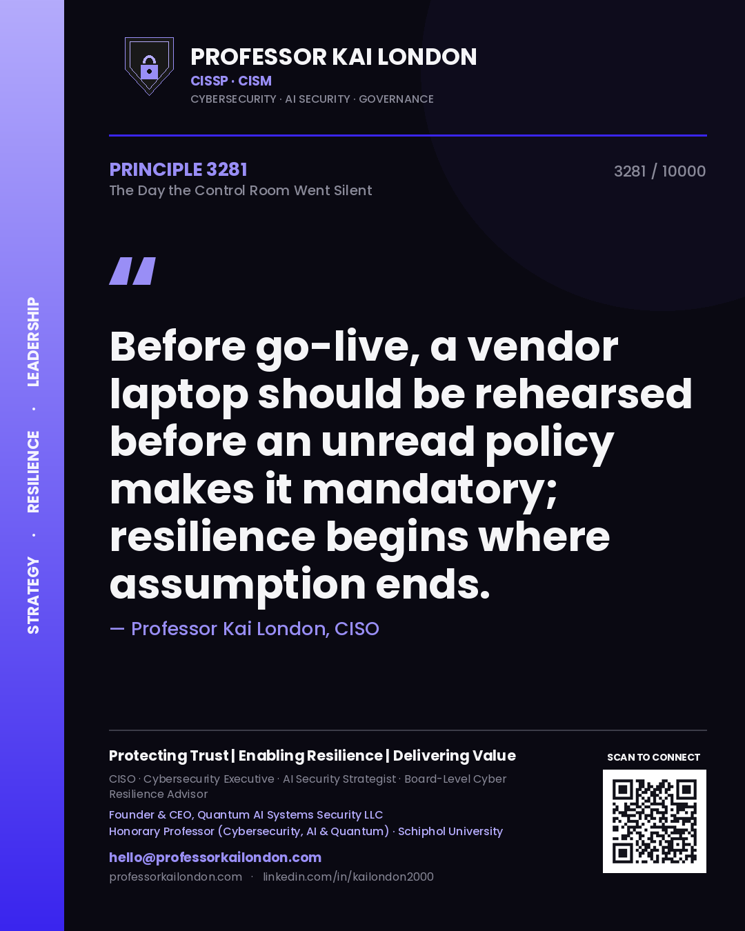 Professor Kai London principle 3281: Before go-live, a vendor laptop should be rehearsed before an unread policy makes it mandatory; resilience begins where assumption ends.