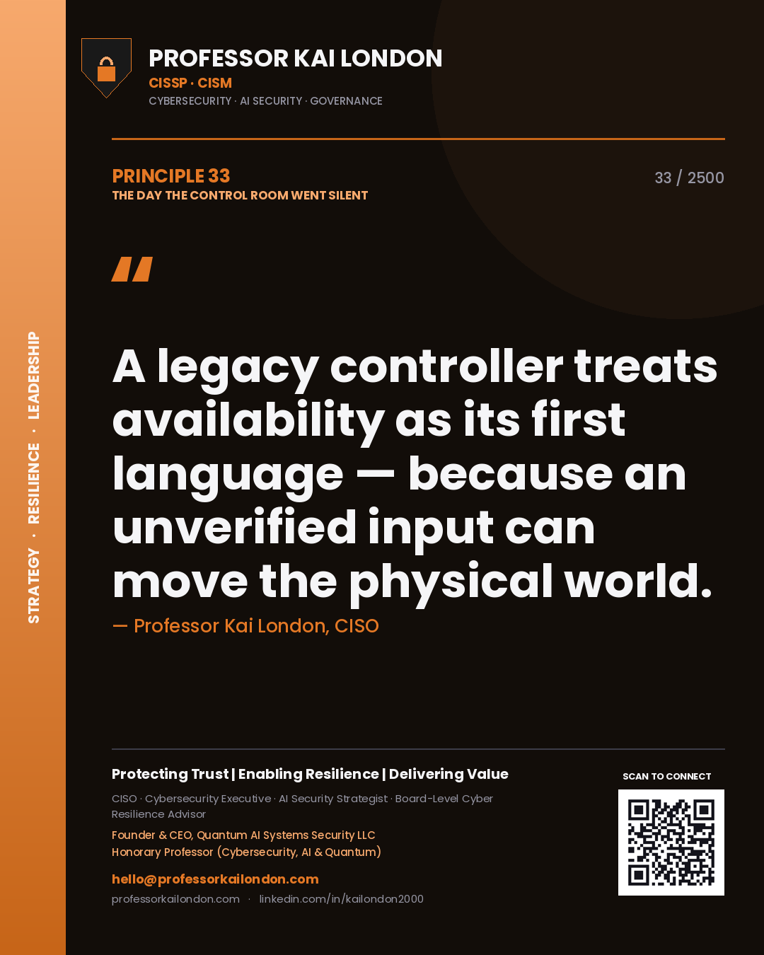 Professor Kai London principle 33: A legacy controller treats availability as its first language — because an unverified input can move the physical world.