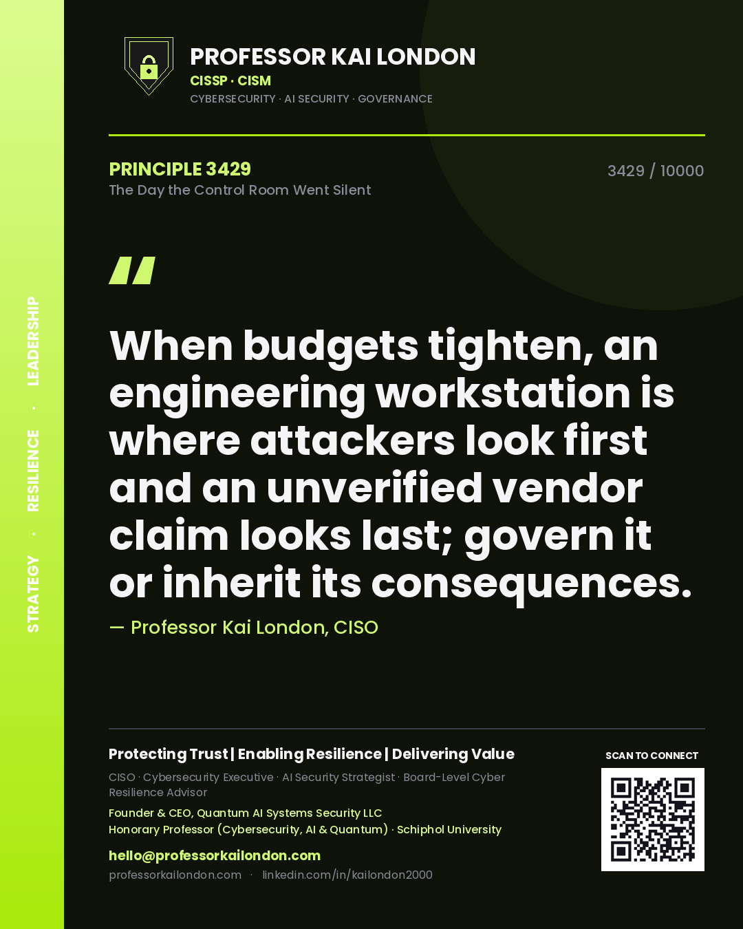 Professor Kai London principle 3429: When budgets tighten, an engineering workstation is where attackers look first and an unverified vendor claim looks last; govern it or inherit its consequences.