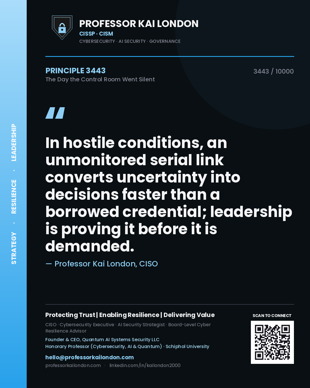 Professor Kai London principle 3443: In hostile conditions, an unmonitored serial link converts uncertainty into decisions faster than a borrowed credential; leadership is proving it before it is demanded.
