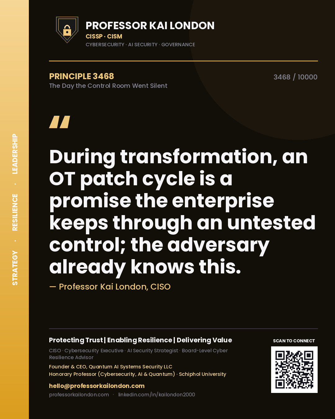 Professor Kai London principle 3468: During transformation, an OT patch cycle is a promise the enterprise keeps through an untested control; the adversary already knows this.