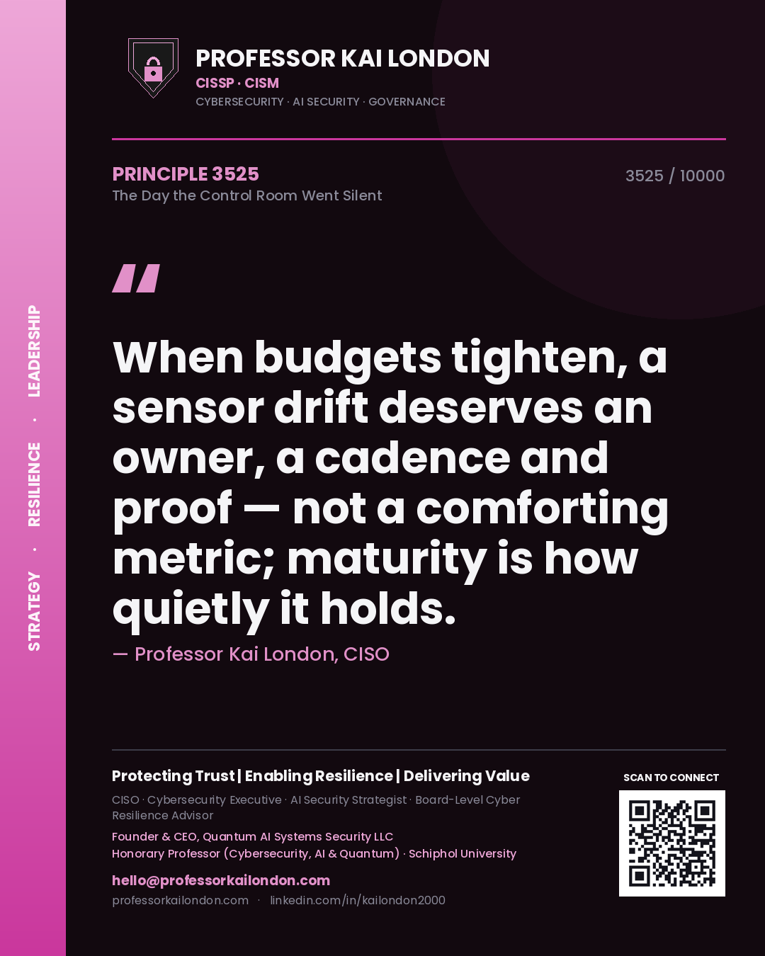 Professor Kai London principle 3525: When budgets tighten, a sensor drift deserves an owner, a cadence and proof — not a comforting metric; maturity is how quietly it holds.