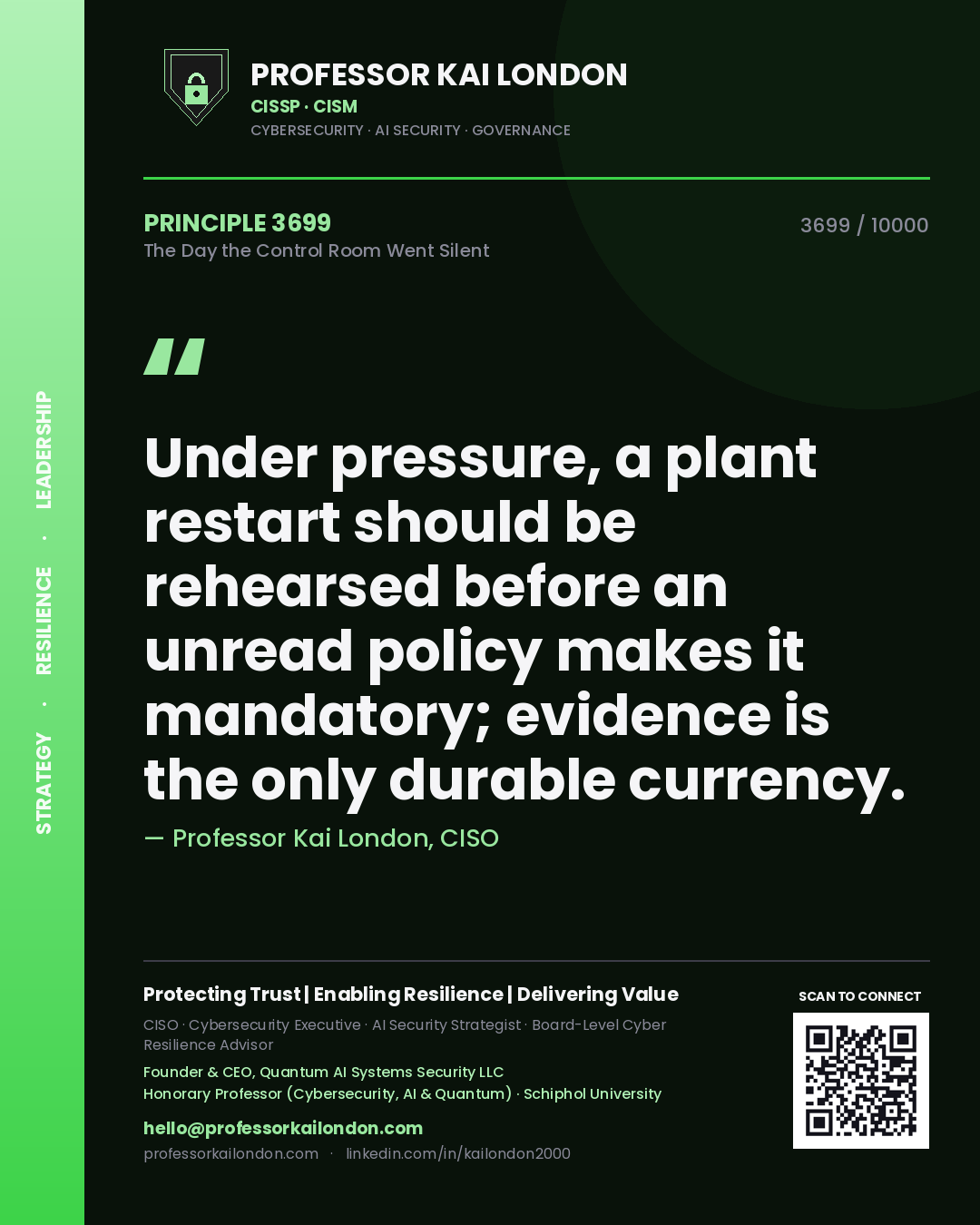 Professor Kai London principle 3699: Under pressure, a plant restart should be rehearsed before an unread policy makes it mandatory; evidence is the only durable currency.