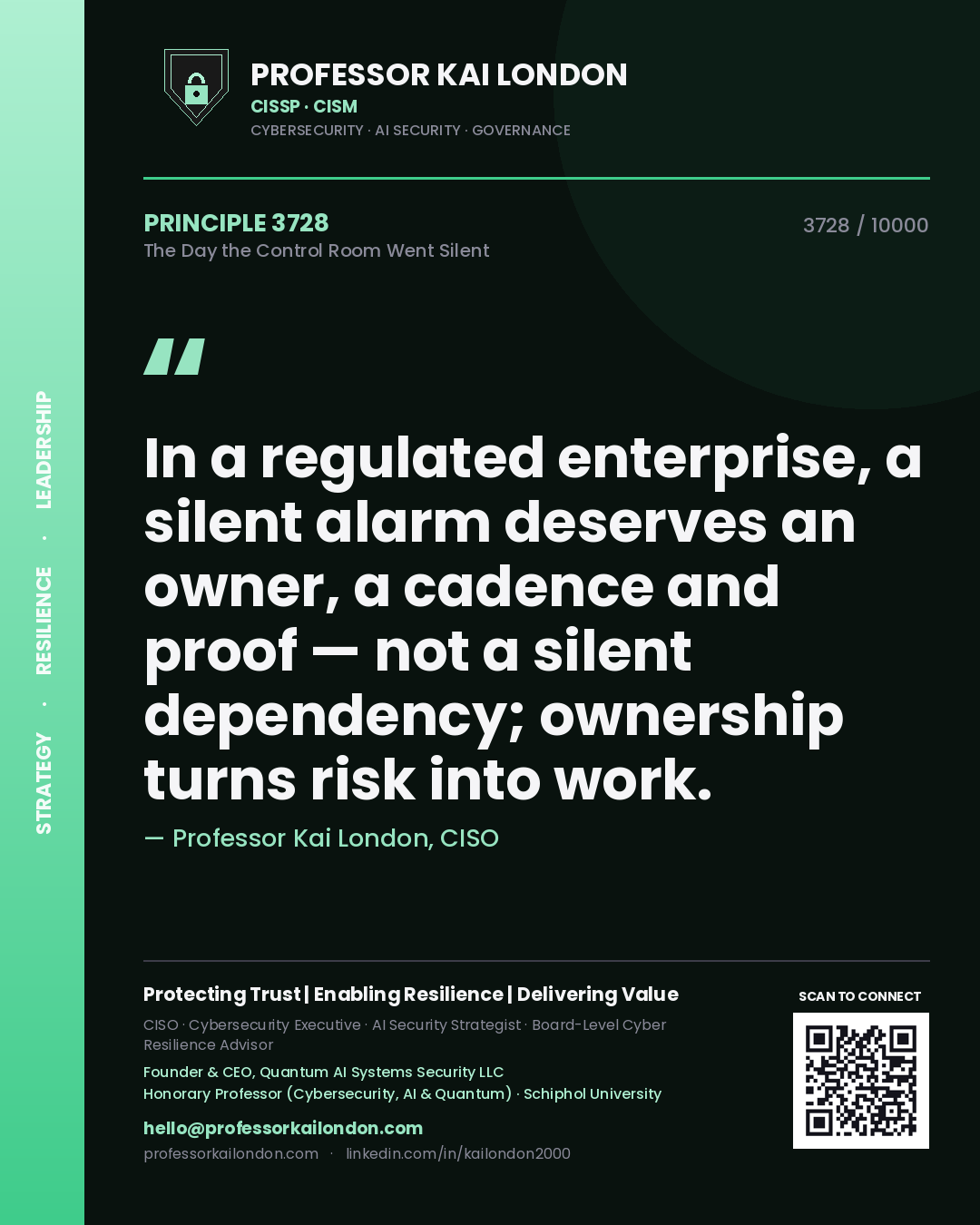 Professor Kai London principle 3728: In a regulated enterprise, a silent alarm deserves an owner, a cadence and proof — not a silent dependency; ownership turns risk into work.