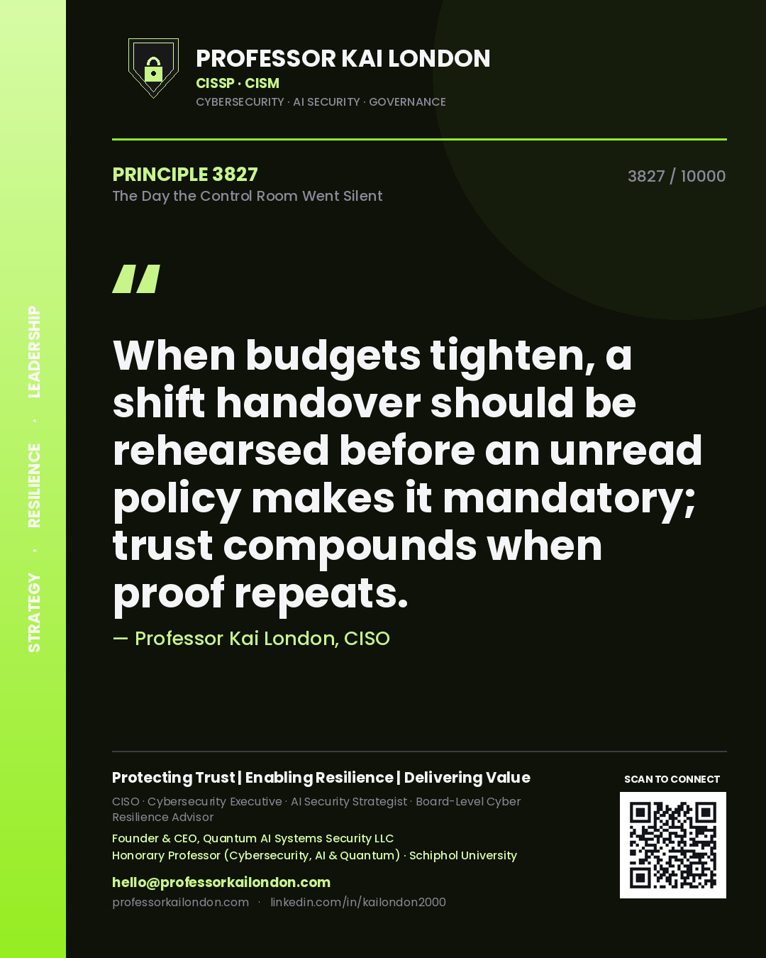 Professor Kai London principle 3827: When budgets tighten, a shift handover should be rehearsed before an unread policy makes it mandatory; trust compounds when proof repeats.