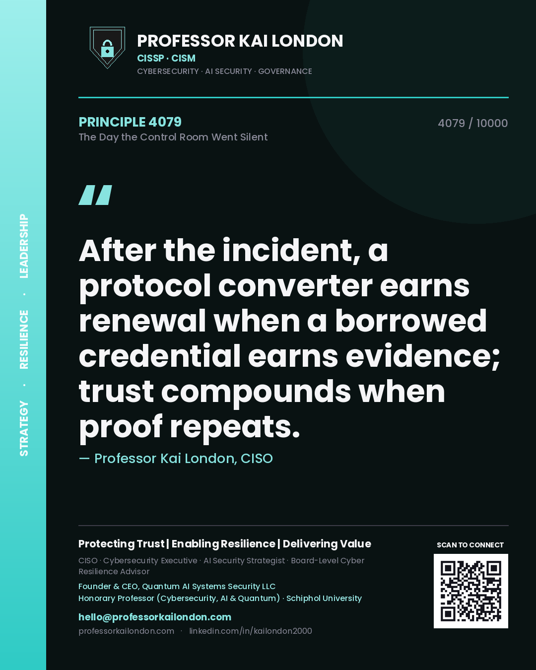 Professor Kai London principle 4079: After the incident, a protocol converter earns renewal when a borrowed credential earns evidence; trust compounds when proof repeats.