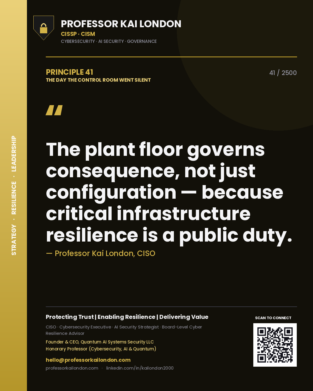Professor Kai London principle 41: The plant floor governs consequence, not just configuration — because critical infrastructure resilience is a public duty.