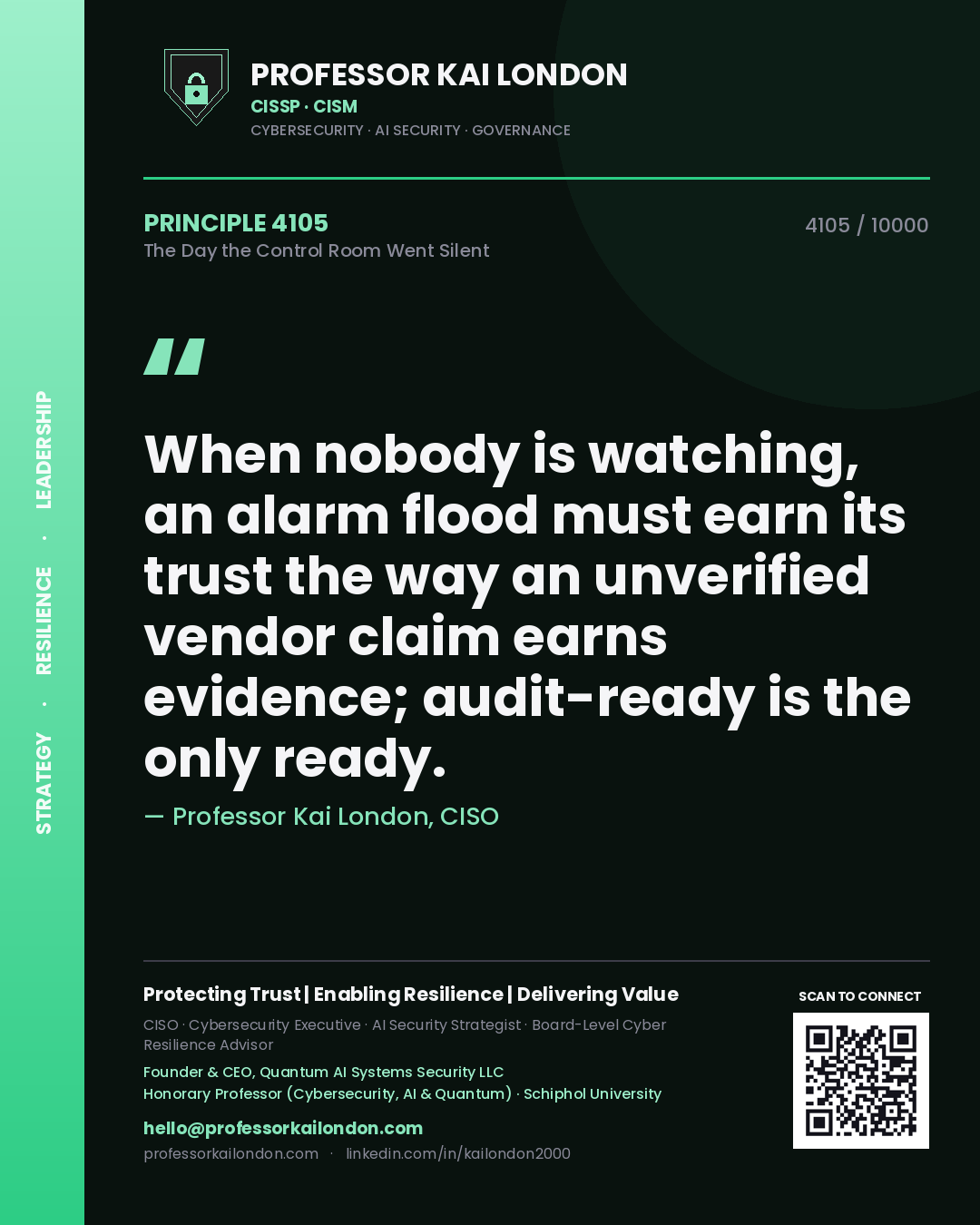 Professor Kai London principle 4105: When nobody is watching, an alarm flood must earn its trust the way an unverified vendor claim earns evidence; audit-ready is the only ready.