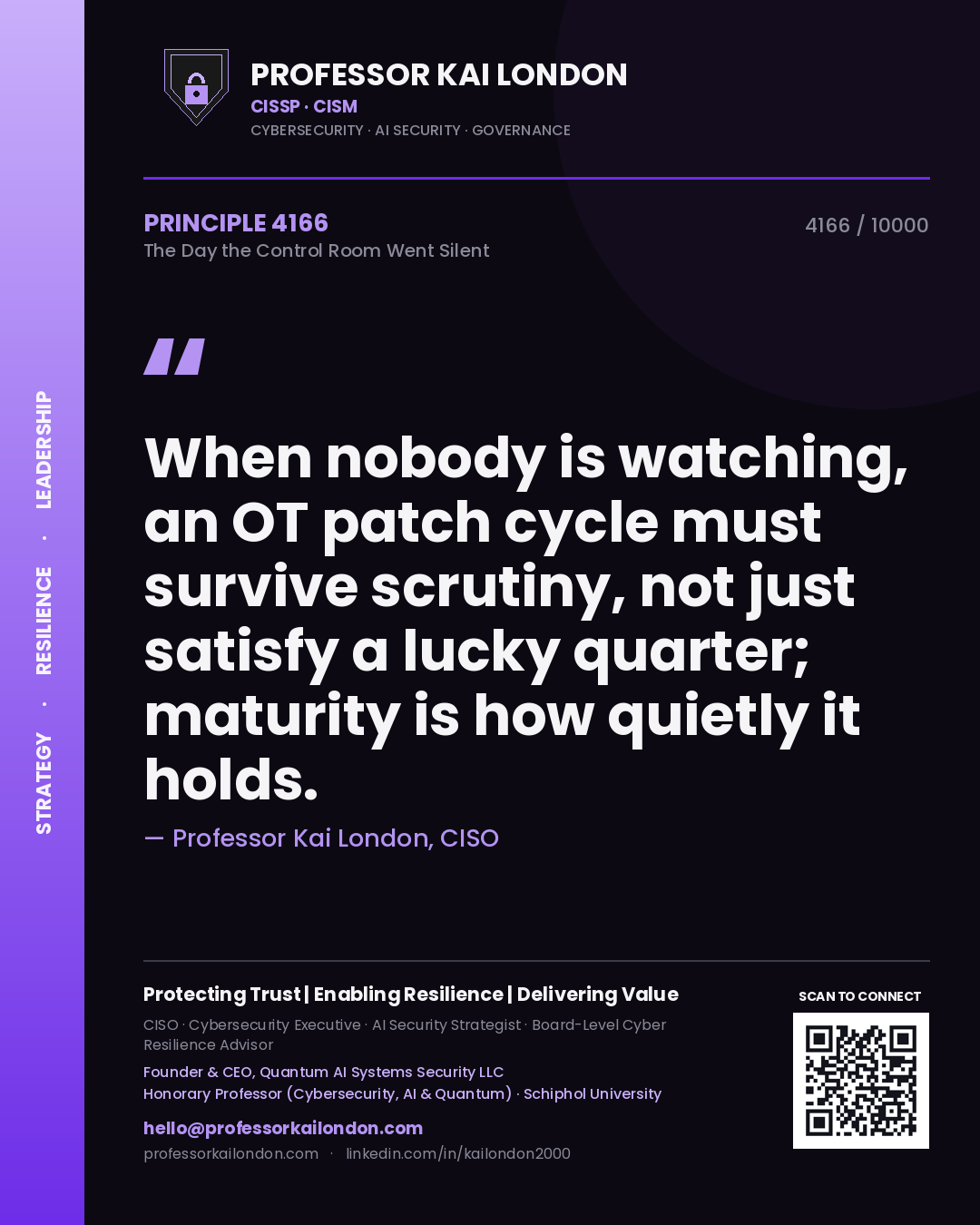 Professor Kai London principle 4166: When nobody is watching, an OT patch cycle must survive scrutiny, not just satisfy a lucky quarter; maturity is how quietly it holds.