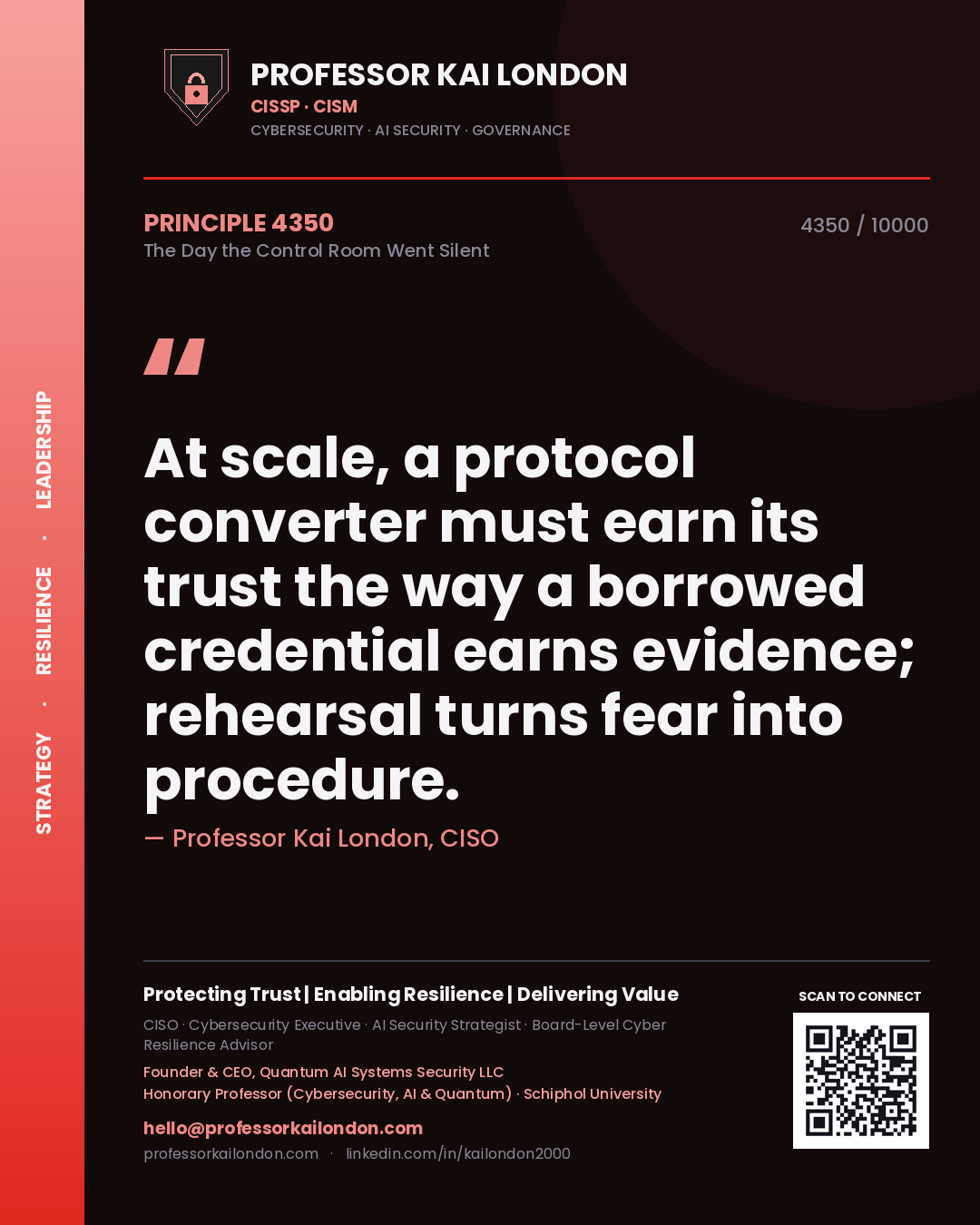 Quote card by Professor Kai London reading 'At scale, a protocol converter must earn its trust the way a borrowed credential earns evidence; rehearsal turns fear into procedure.'. From the book The Day the Control Room Went Silent.