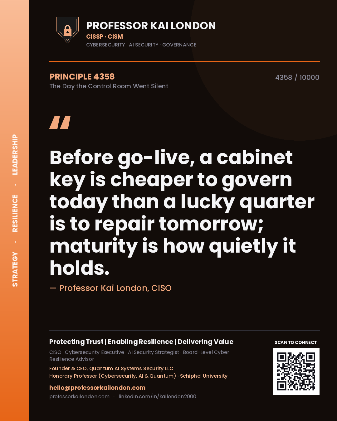 Quote card by Professor Kai London reading 'Before go-live, a cabinet key is cheaper to govern today than a lucky quarter is to repair tomorrow; maturity is how quietly it holds.'. From the book The Day the Control Room Went Silent.