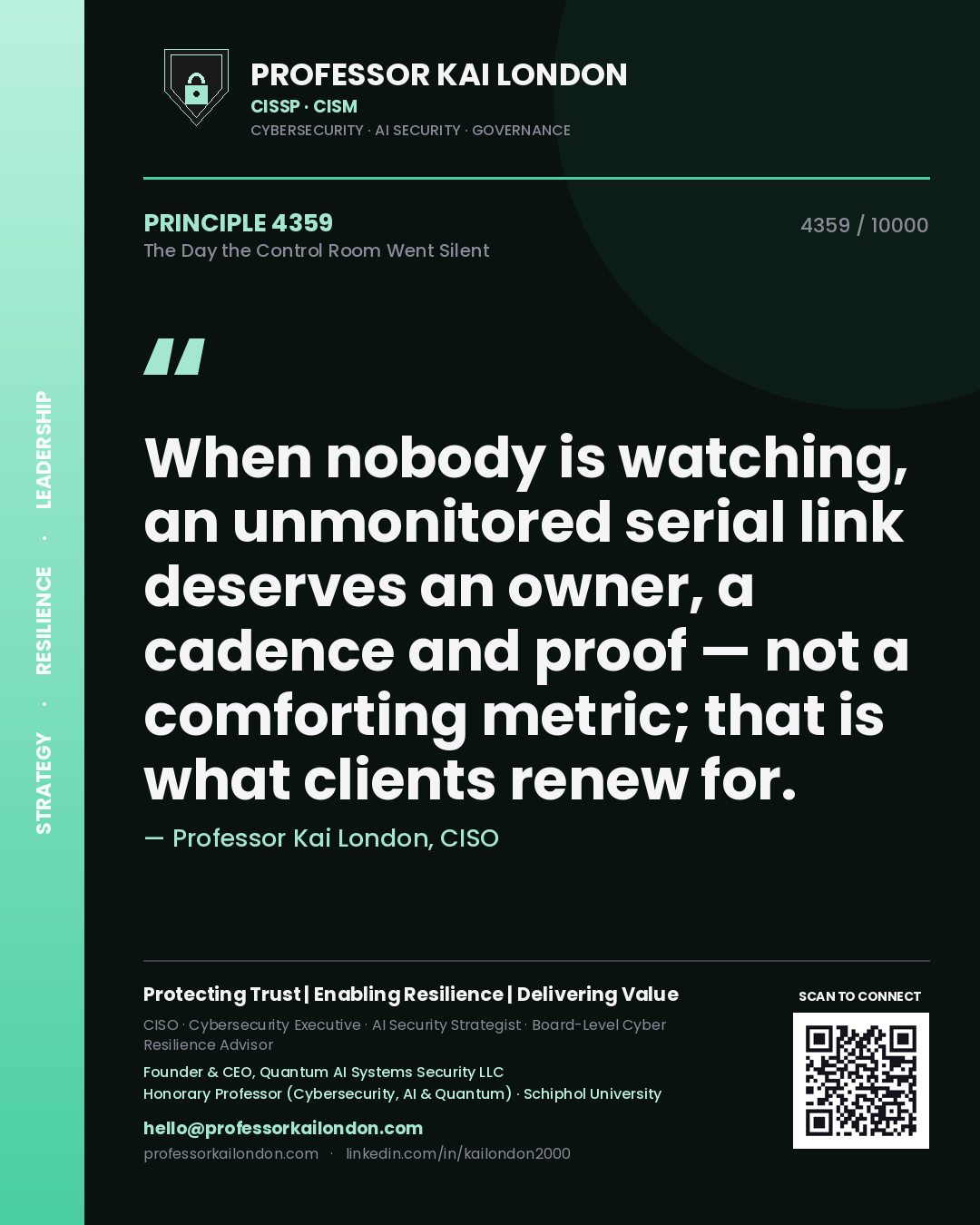 Quote card by Professor Kai London reading 'When nobody is watching, an unmonitored serial link deserves an owner, a cadence and proof — not a comforting metric; that is what clients renew for.'. From the book The Day the Control Room Went Silent.