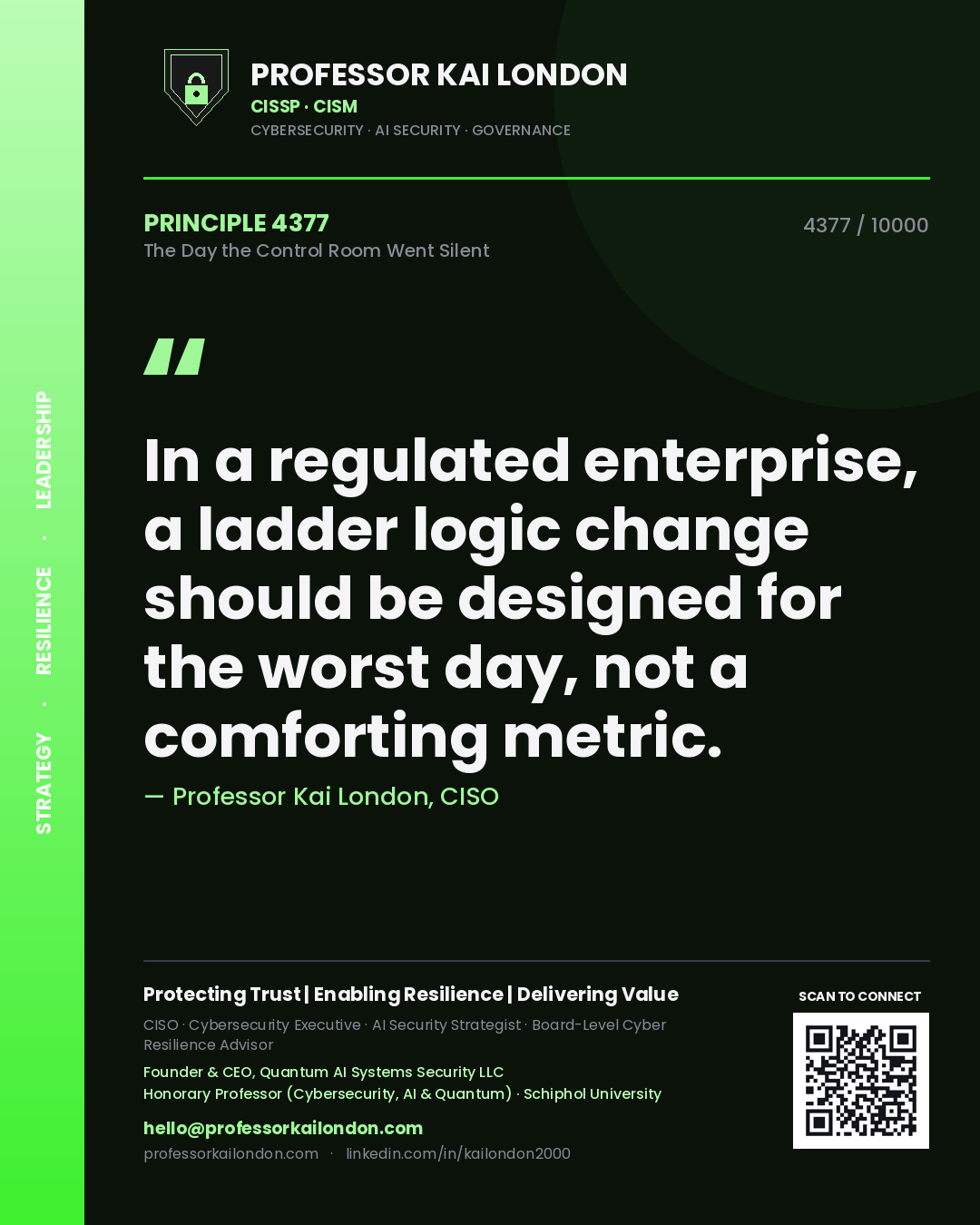 Professor Kai London principle 4377: In a regulated enterprise, a ladder logic change should be designed for the worst day, not a comforting metric.