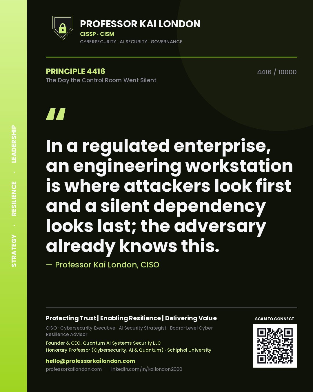 Professor Kai London principle 4416: In a regulated enterprise, an engineering workstation is where attackers look first and a silent dependency looks last; the adversary already knows this.