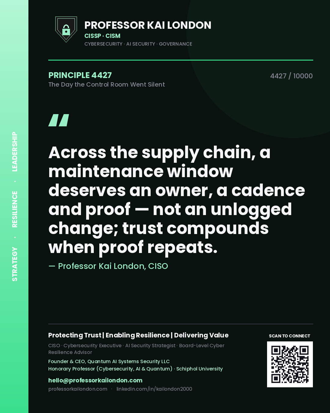 Professor Kai London principle 4427: Across the supply chain, a maintenance window deserves an owner, a cadence and proof — not an unlogged change; trust compounds when proof repeats.