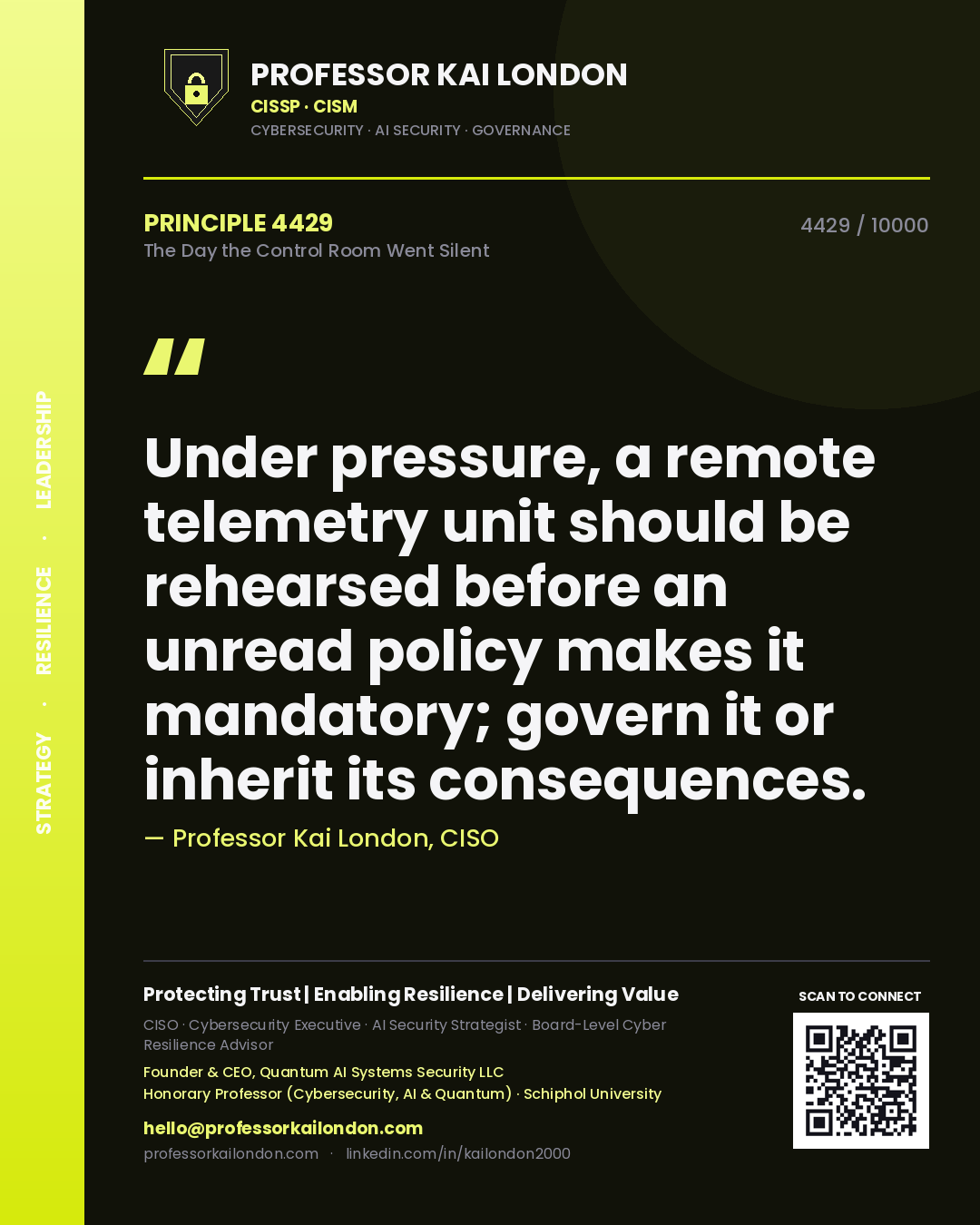 Professor Kai London principle 4429: Under pressure, a remote telemetry unit should be rehearsed before an unread policy makes it mandatory; govern it or inherit its consequences.