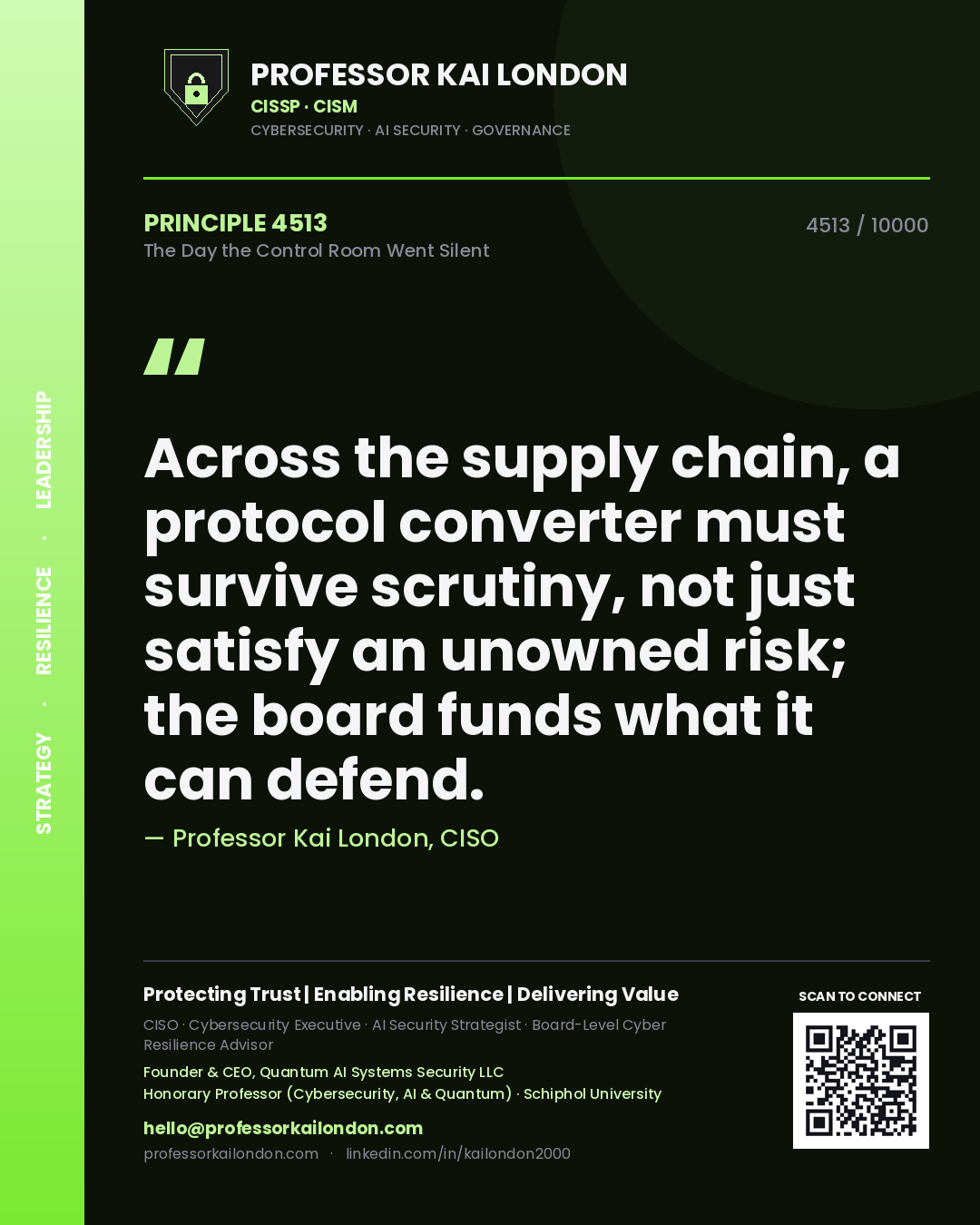 Professor Kai London principle 4513: Across the supply chain, a protocol converter must survive scrutiny, not just satisfy an unowned risk; the board funds what it can defend.