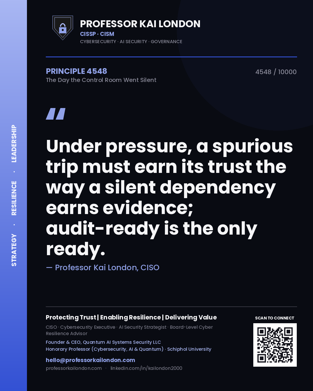 Professor Kai London principle 4548: Under pressure, a spurious trip must earn its trust the way a silent dependency earns evidence; audit-ready is the only ready.