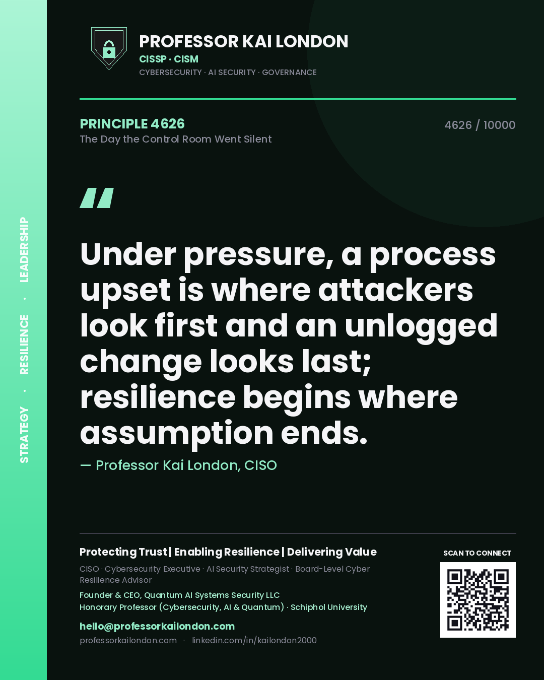 Professor Kai London principle 4626: Under pressure, a process upset is where attackers look first and an unlogged change looks last; resilience begins where assumption ends.