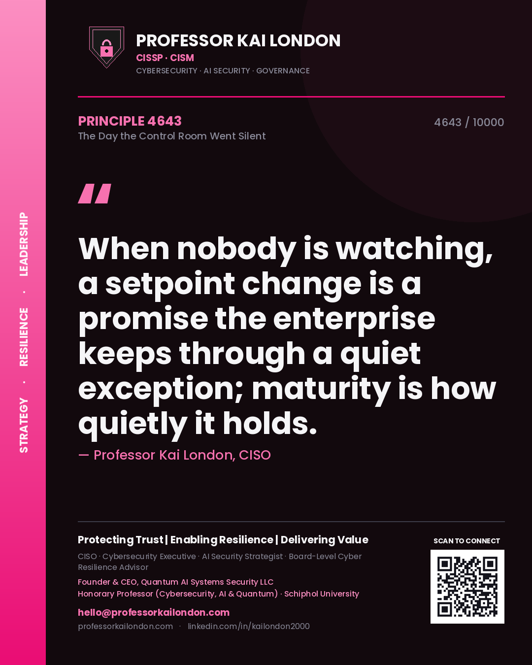 Professor Kai London principle 4643: When nobody is watching, a setpoint change is a promise the enterprise keeps through a quiet exception; maturity is how quietly it holds.