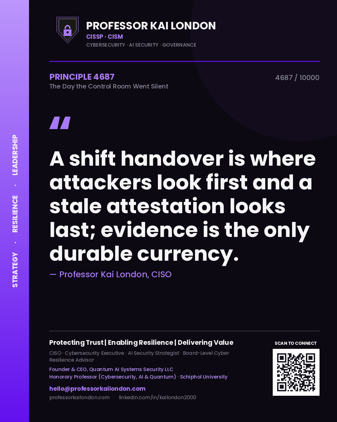 Professor Kai London principle 4687: A shift handover is where attackers look first and a stale attestation looks last; evidence is the only durable currency.