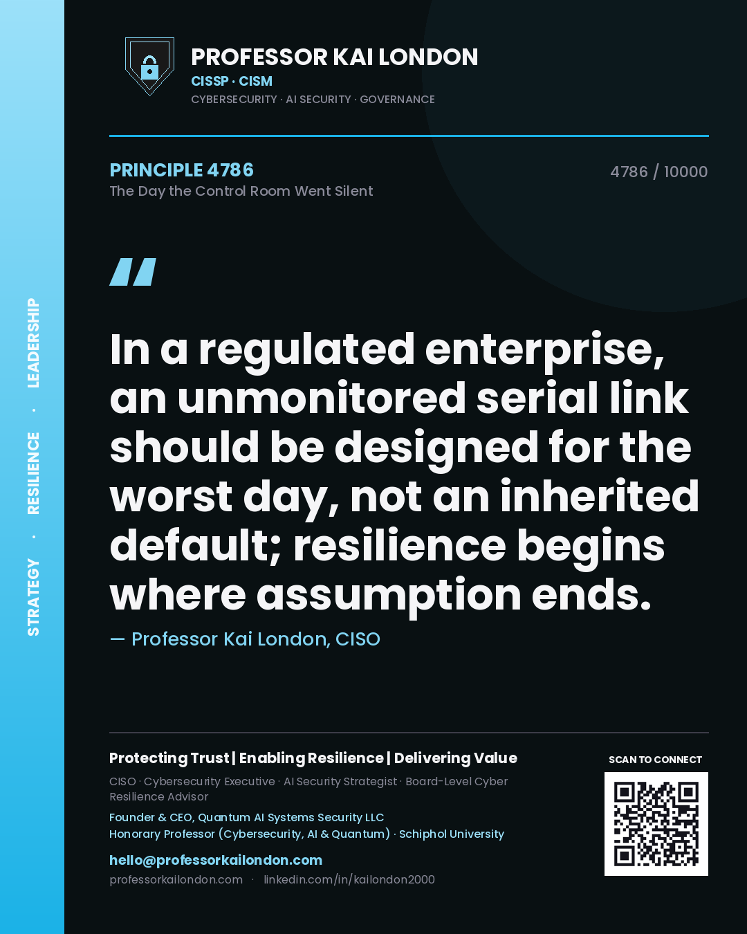 Professor Kai London principle 4786: In a regulated enterprise, an unmonitored serial link should be designed for the worst day, not an inherited default; resilience begins where assumption ends.