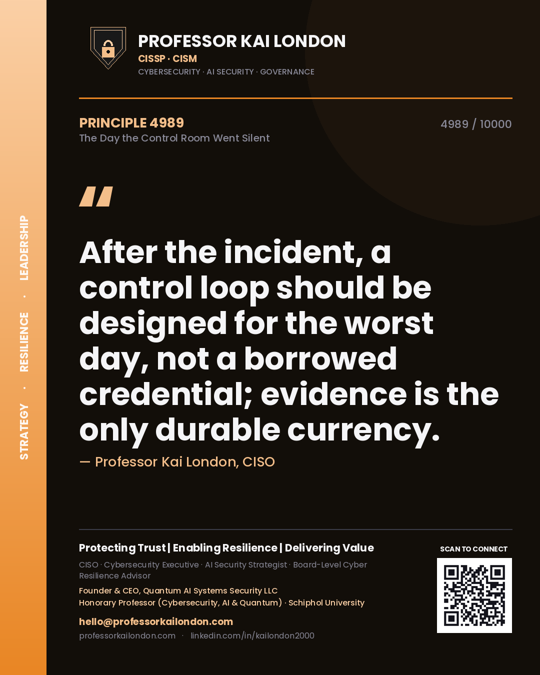 Professor Kai London principle 4989: After the incident, a control loop should be designed for the worst day, not a borrowed credential; evidence is the only durable currency.