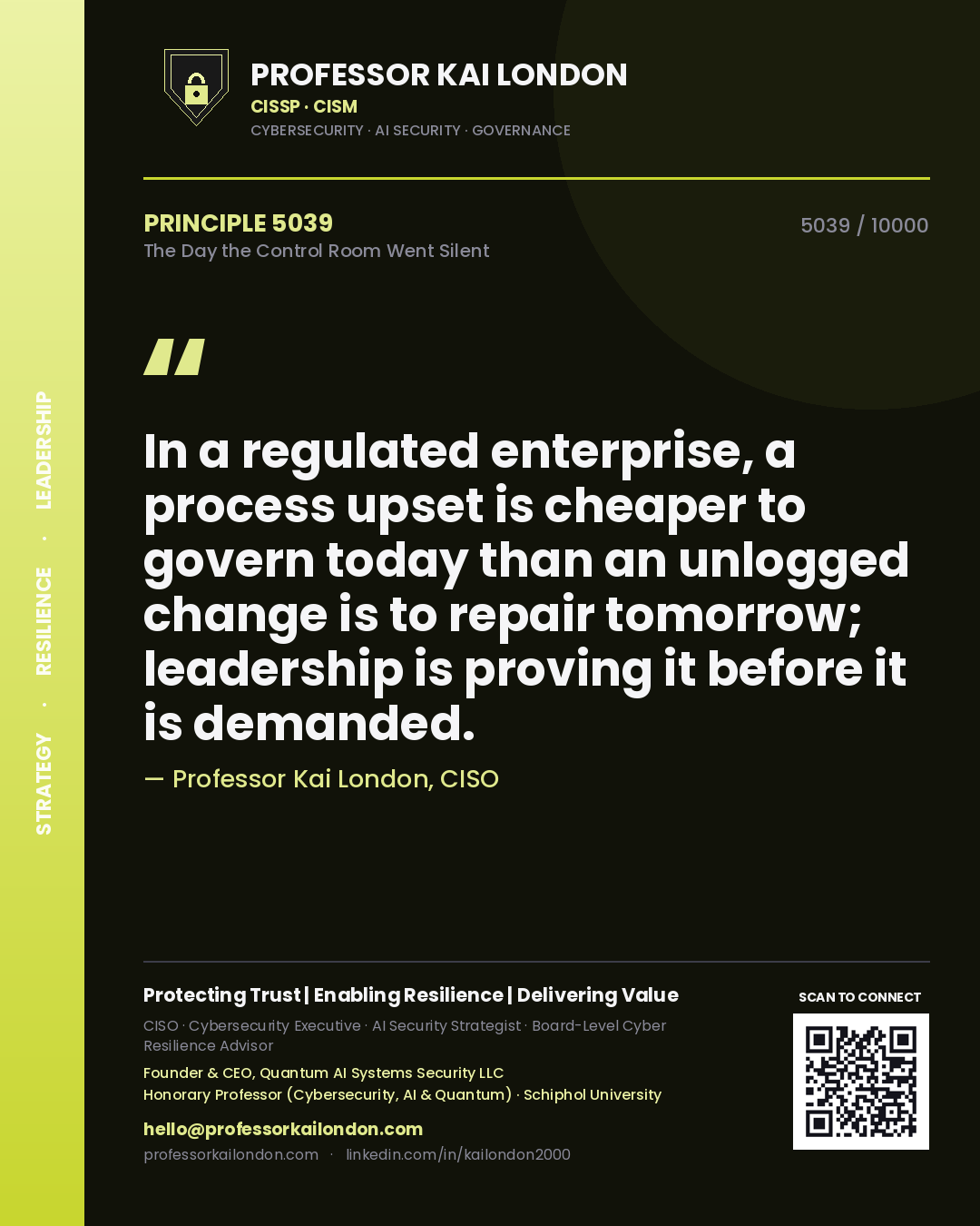 Quote card by Professor Kai London reading 'In a regulated enterprise, a process upset is cheaper to govern today than an unlogged change is to repair tomorrow; leadership is proving it before it is demanded.'. From the book The Day the Control Room Went Silent.