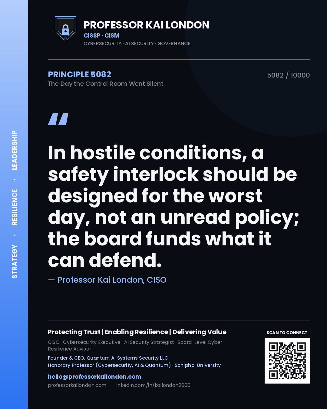 Quote card by Professor Kai London reading 'In hostile conditions, a safety interlock should be designed for the worst day, not an unread policy; the board funds what it can defend.'. From the book The Day the Control Room Went Silent.