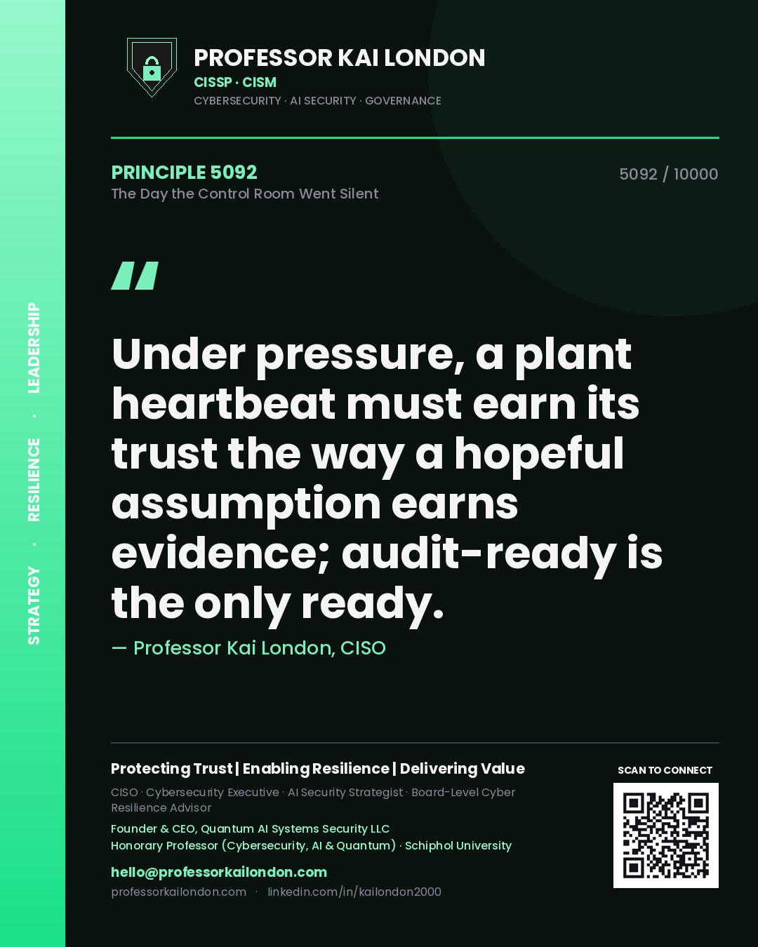 Quote card by Professor Kai London reading 'Under pressure, a plant heartbeat must earn its trust the way a hopeful assumption earns evidence; audit-ready is the only ready.'. From the book The Day the Control Room Went Silent.