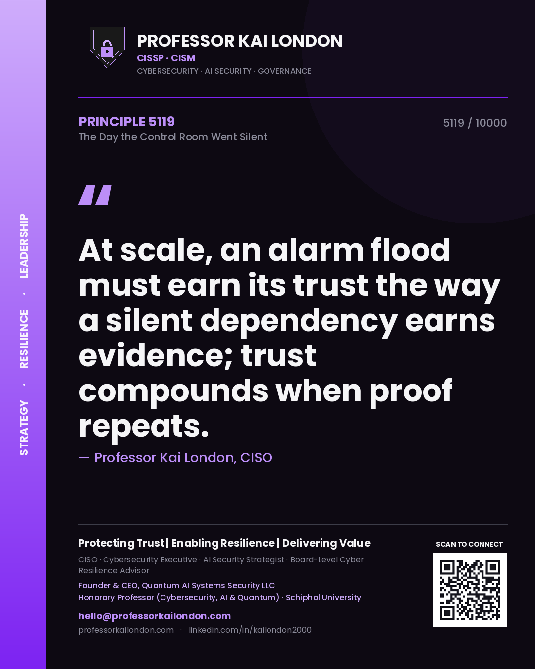 Professor Kai London principle 5119: At scale, an alarm flood must earn its trust the way a silent dependency earns evidence; trust compounds when proof repeats.